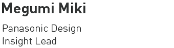 Megumi Miki - Panasonic Design Insight Lead