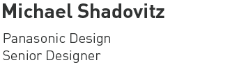 Shadovitz Michael - Panasonic Design Senior Designer