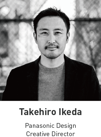 Takehiro Ikeda - Panasonic Design Creative Director