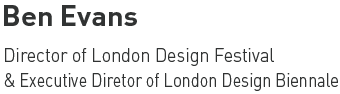 Ben Evans - Director of London Design Festival & Executive Diretor of London Design Biennale