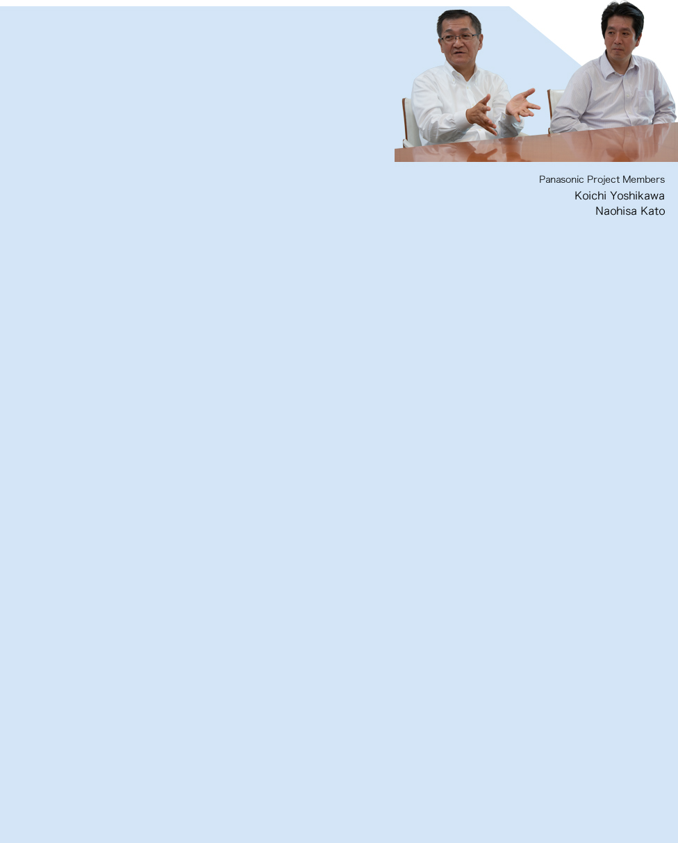 Panasonic Project Members Koichi Yoshikawa and Naohisa Kato