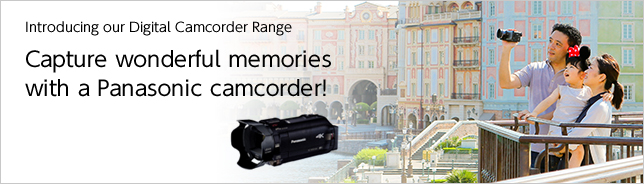 Introducing our Digital Camcorder Range Capture wonderful memories with a Panasonic camcorder!