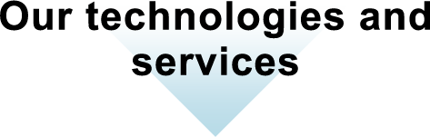 Our technologies and services